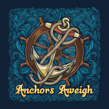 Retro Poster of Anchor in Ropes with Ship Wheel  and wording Anchors Aweigh. Vector illustration.
