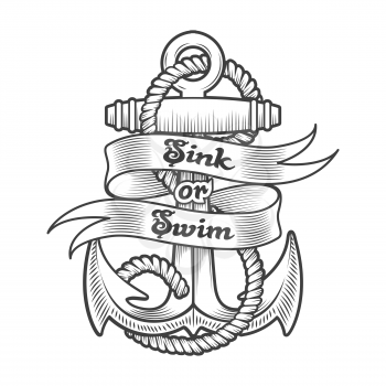 Nautical Emblem of Anchor and Wording Sink or Swim drawn in Tattoo style isolated on white. Vector illustration