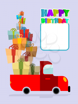 Happy birthday. Truck with gifts. Car and lots of gift boxes. Congratulation card. Place text and congratulations. Fun machine for happy holiday.
