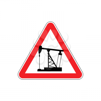 oil derrick Attention sign. Sign warning of dangerous petrol pump. Danger Road Sign red Triangle 
