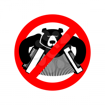 Stop drunk Russian. It is forbidden to people of Russia. Crossed-bear with accordion. Warning Emblem against Russian tourist. Red prohibition sign. Allegory Ban Russian. Funny danger symbol