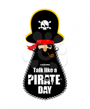 International Talk Like A Pirate Day. Pirate portrait in hat. Eye patch and smoking pipe. filibuster cap. Bones and Skull. Head corsair black beard. 