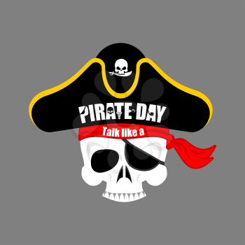 International Talk Like A Pirate Day. Skull Pirate portrait in hat. Eye patch. filibuster cap. skeleton corsair  