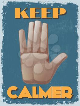 Retro Vintage Motivational Quote Poster. Keep Calmer. Grunge effects can be easily removed for a cleaner look. Vector illustration