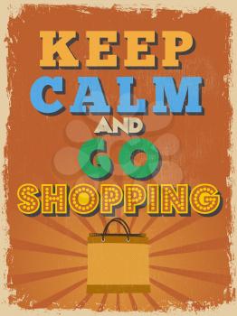Retro Vintage Motivational Quote Poster. Keep Calm and Go Shopping. Grunge effects can be easily removed for a cleaner look. Vector illustration