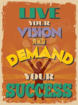 Retro Vintage Motivational Quote Poster. Live Your Vision and Demand Your Success. Vector illustration