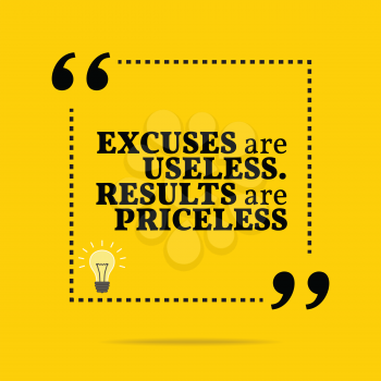 Inspirational motivational quote. Excuses are useless. Results are priceless. Simple trendy design.