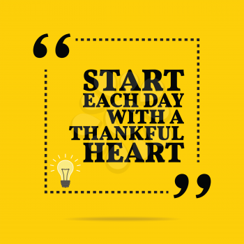 Inspirational motivational quote. Start each day with a thankful heart. Simple trendy design.