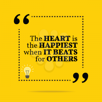 Inspirational motivational quote. The heart is the happiest when it beats for others. Simple trendy design.