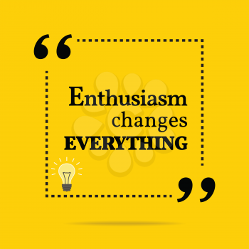 Inspirational motivating quote. Enthusiasm changes everything. Simple trendy design.
