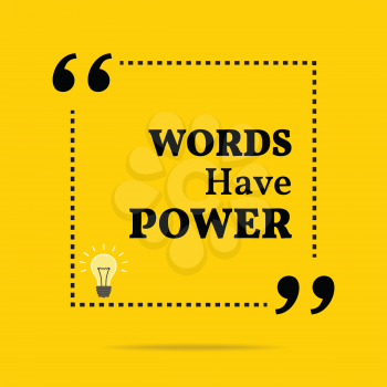 Inspirational motivational quote. Words have power. Simple trendy design.