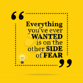 Inspirational motivational quote. Everything you've ever wanted is on the other side of fear. Simple trendy design.
