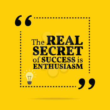 Inspirational motivational quote. The real secret of success is enthusiasm. Simple trendy design.