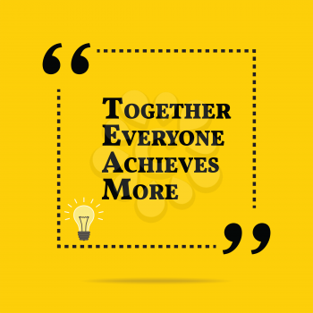 Inspirational motivational quote. Together everyone achieves more. Simple trendy design.