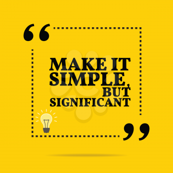 Inspirational motivational quote. Make it simple, but significant. Simple trendy design.