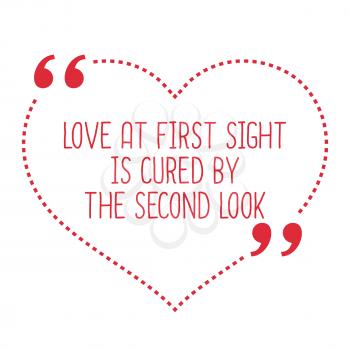 Funny love quote. Love at first sight is cured by the second look. Simple trendy design.