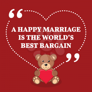 Inspirational love marriage quote. A happy marriage is the world's best bargain. Simple trendy design.