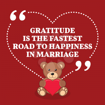 Inspirational love marriage quote. Gratitude is the fastest road to happiness in a marriage. Simple trendy design.