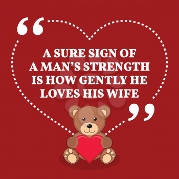 Inspirational love marriage quote. A sure sign of a man's strength is how gently he loves his wife. Simple trendy design.