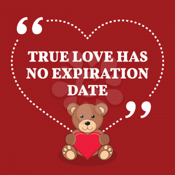 Inspirational love marriage quote. True love has no expiration date. Simple trendy design.