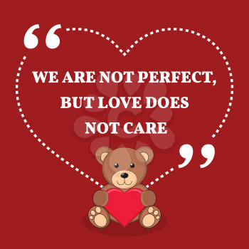 Inspirational love marriage quote. We are not perfect, but love does not care. Simple trendy design.