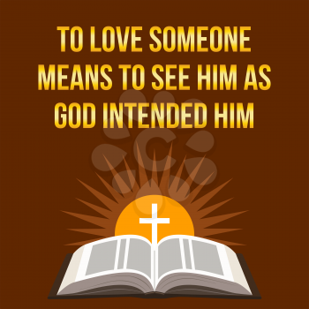 Christian motivational quote. To love someone means to see him as God intended him. Bible concept.