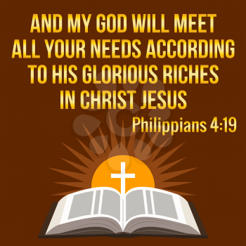 Christian motivational quote. And my God will meet all your needs according to His glorious riches in Christ Jesus. Bible concept.