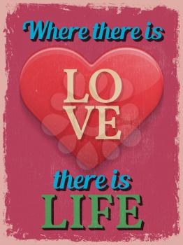 Valentine's Day Poster. Retro Vintage design. Where There is Love There is Life. Vector illustration