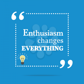 Inspirational motivating quote. Enthusiasm changes everything. Simple trendy design.