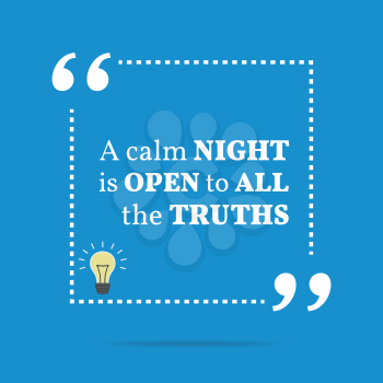 Inspirational motivational quote. A calm night is open to all the truths. Simple trendy design.