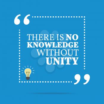 Inspirational motivational quote. There is no knowledge without unity. Simple trendy design.
