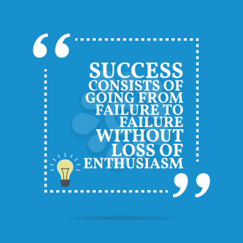 Inspirational motivational quote. Success consists of going from failure to failure without loss of enthusiasm. Simple trendy design.