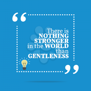 Inspirational motivational quote. There is nothing stronger in the world than gentleness. Simple trendy design.