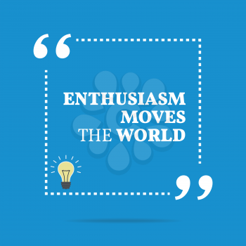 Inspirational motivational quote. Enthusiasm moves the world. Simple trendy design.