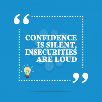 Inspirational motivational quote. Confidence is silent, insecurities are loud. Simple trendy design.