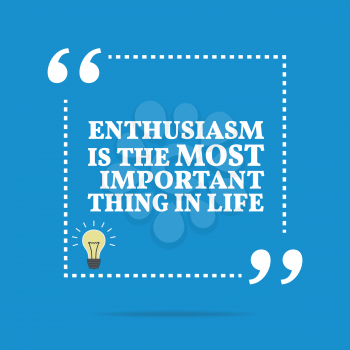 Inspirational motivational quote. Enthusiasm is the most important thing in life. Simple trendy design.