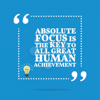 Inspirational motivational quote. Absolute focus is the key to all great human achievement. Simple trendy design.