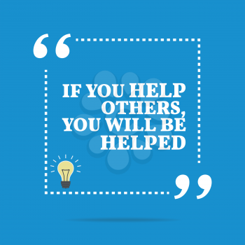 Inspirational motivational quote. If you help others, you will be helped. Simple trendy design.