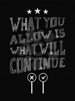Motivational Quote Poster. What You Allow is What Will Continue. Chalk Calligraphy Style. Design Lettering.