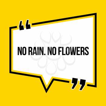 Inspirational motivational quote. No rain. No flowers. Isometric style.