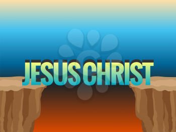 Abyss and word JESUS CHRIST as bridge. Concept illustration