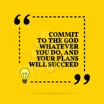 Inspirational motivational quote. Commit to the god whatever you do, and your plans will succeed. Black text over yellow background 