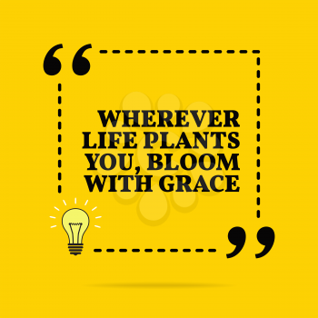 Inspirational motivational quote. Wherever life plants you, bloom with grace. Vector simple design. Black text over yellow background 