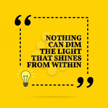 Inspirational motivational quote. Nothing can dim the light that shines from within. Vector simple design. Black text over yellow background 