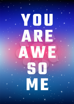 Motivational poster. You are awesome. Open space, starry sky style. Print design. Dark background