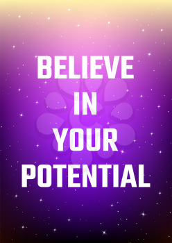 Motivational poster. Believe in your potential. Open space, starry sky style. Print design. Dark background