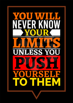 Motivational poster. You Will Never Know Your Limits Unless You Push Yourself to Them. Home decor for good inspiration. Print design.
