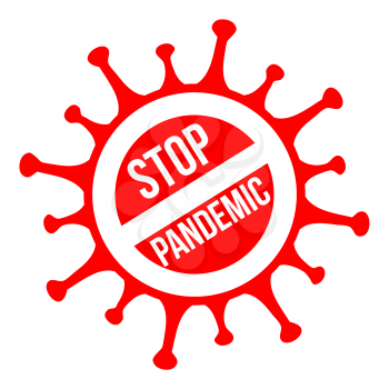 Stop pandemic sign. Coronavirus pandemic restriction. Information warning sign about quarantine measures in public places. Vector illustration