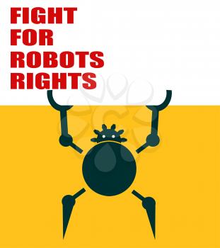 Funny robot holds a roll board. Fight for robot rights slogan. Robotics industry relative image