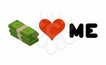 Money loves me. Heart and  wad of cash. Emblem for lovers of dollars. Logo for rich
